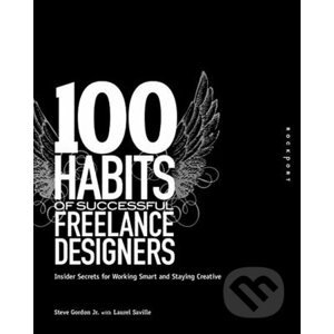 100 Habits of Successful Freelance Designers - Steve Gordon Jr., Laurel Saville