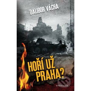 E-kniha Hoří už Praha? - Dalibor Vácha