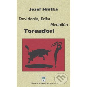 Dovidenia, Erika Medailón Toreadori - Jozef Hnitka