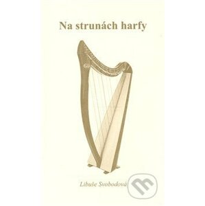 Na strunách harfy - Libuše Svobodová
