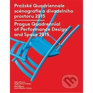 Pražské Quadriennale scénografie a divadelního prostoru 2015 / Prague Quadrennial of Performance Design and Space 2015 - Divadelní ústav