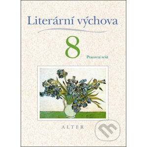 Literární výchova 8 - Pracovní sešit - Miroslava Horáčková, Hana Staudková