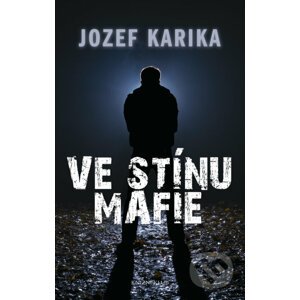 E-kniha Ve stínu mafie - Jozef Karika