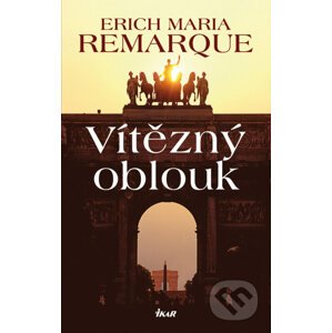 E-kniha Vítězný oblouk - Erich Maria Remarque