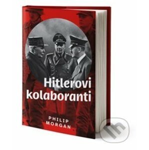 Hitlerovi kolaboranti - Phillip Morgan