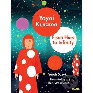 Yayoi Kusama: From Here to Infinity! - Sarah Suzuki