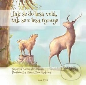 Jak se do lesa volá, tak se z lesa rýmuje - Alena Slavíčková, Hana Procházková (Ilustrácie)