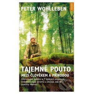 Tajemné pouto mezi člověkem a přírodou - Peter Wohlleben