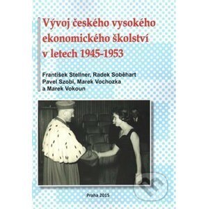 Vývoj českého vysokého ekonomického školství v letech 1945-1953 - Radek Soběhart