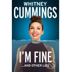 I'm Fine...and Other Lies - Whitney Cummings