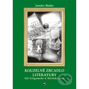 Kouzelné zrcadlo literatury I. - Jaroslav Blažke