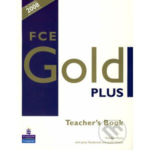 FCE Gold Plus - Teacher's Book - Rawdon Wyatt, Jacky Newbrook, Judith Wilson