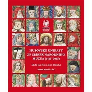 Husovské unikáty ze sbírek Národního muzea (1415–2015) - Martin Musílek