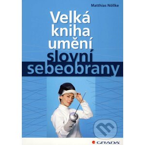 Velká kniha umění slovní sebeobrany - Matthias Nöllke