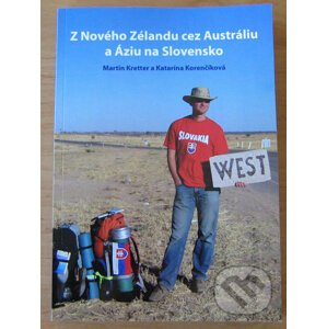 Z Nového Zélandu cez Austráliu a Áziu na Slovensko - Martin Kretter, Katarína Korenčíková