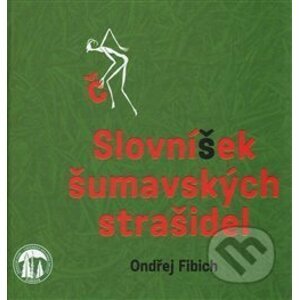Slovníček šumavských strašidel - Ondřej Fibich