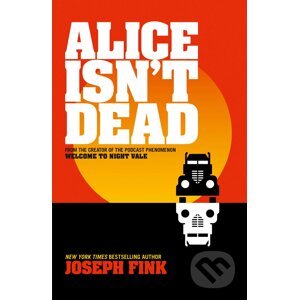 Alice Isn’t Dead - Joseph Fink