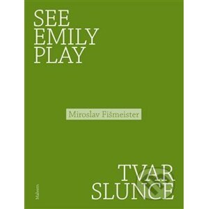 See Emily Play. Tvar slunce - Miroslav Fišmeister