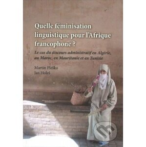 Quelle féminisation linguistique pour l´Afrique francophone? - Martin Pleško, Jan Holeš