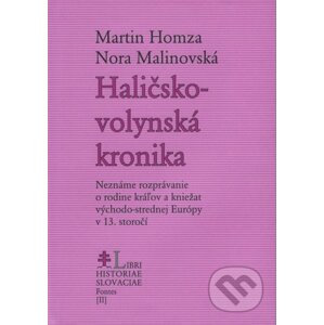 Haličsko-volynská kronika - Martin Homza, Nora Malinovská