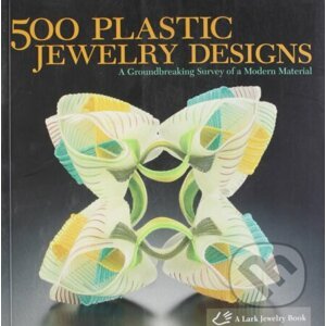 500 Plastic Jewelry Designs - Lark Books