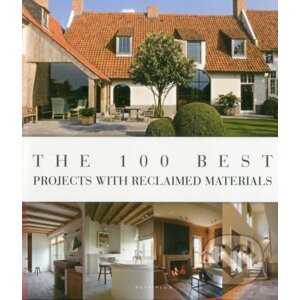 The 100 Best Projects with Reclaimed Materials - Wim Pauwels