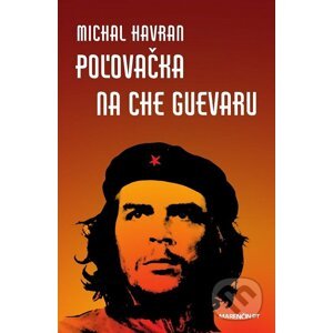 E-kniha Poľovačka na Che Guevaru - Michal Havran st.