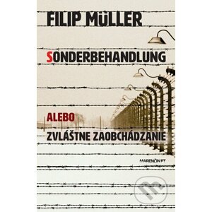 E-kniha Sonderbehandlung alebo zvláštne zaobchádzanie - Filip Müller
