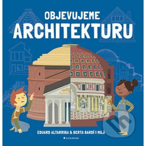 Objevujeme architekturu - Eduard Altarriba, Berta Bardi i Milá