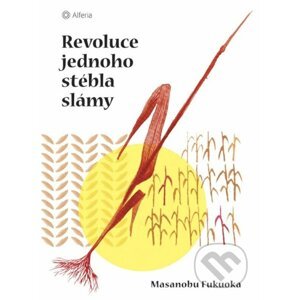 Revoluce jednoho stébla slámy - Masanobu Fukuok