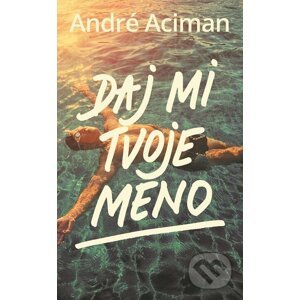 E-kniha Daj mi tvoje meno - André Aciman
