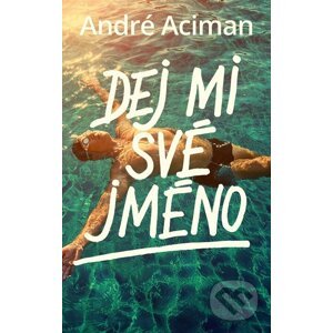 E-kniha Dej mi své jméno - André Aciman