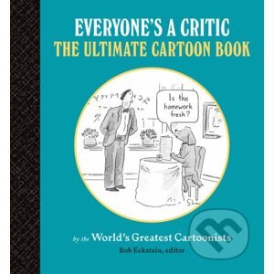 Everyone's a Critic - Bob Eckstein
