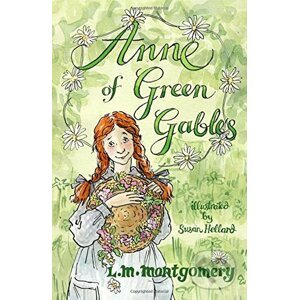Anne of Green Gables - Lucy Maud Montgomery, Susan Hellard (ilustrácie)