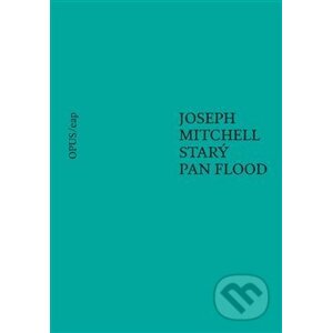 Starý pan Flood - Kateřina Hilská, Joseph Mitchell