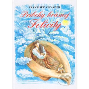Príbehy krásnej Felicity - František Višváder, Pavel Michalič (Ilustrácie)