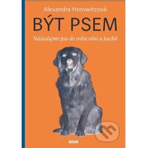 Být psem - Alexandra Horowitzová