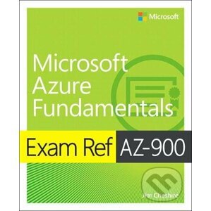 Microsoft Azure Fundamentals: Exam Ref AZ-900 - Jim Cheshire