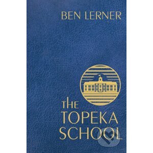 The Topeka School - Ben Lerner