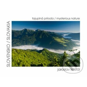 Slovensko - Tajuplná príroda / Slovakia - Mysterious Nature - Jaroslav Košťál