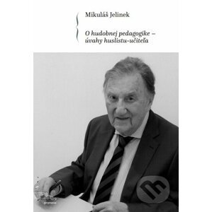 O hudobnej pedagogike - úvahy huslistu-učiteľa - Mikuláš Jelinek