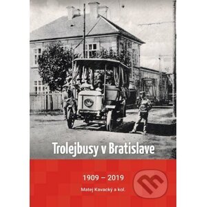 Trolejbusy v Bratislave 1909 - 2019 - Matej Kavacký