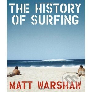 The History of Surfing - Matt Warshaw