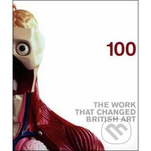 100: The Work That Changed British Art - Jonathan Cape