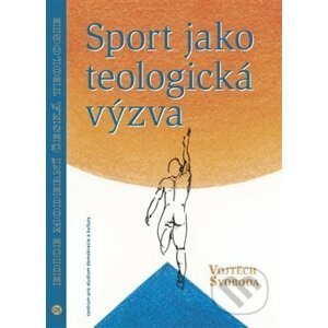 Sport jako teologická výzva - Vojtěch Svoboda