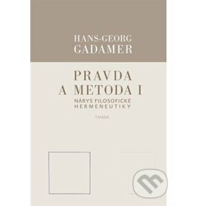 Pravda a metoda I - Hans-Georg Gadamer