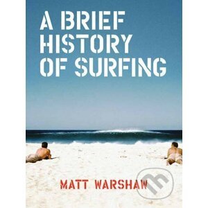 Brief History of Surfing - Matt Warshaw