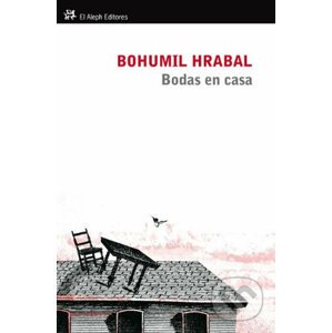 Bodas en casa - Bohumil Hrabal