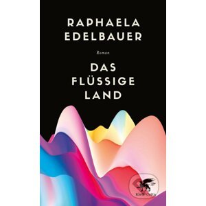 Das flüssige Land - Raphaela Edelbauer