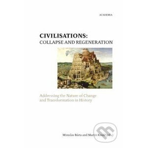 Civilisations: Collapse and Regeneration - Miroslav Bárta